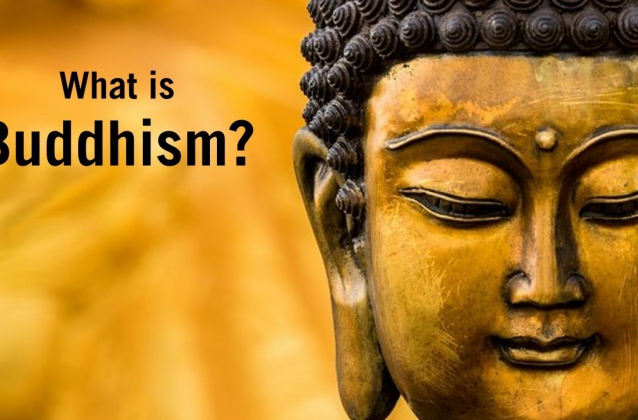 What Is Buddhism?